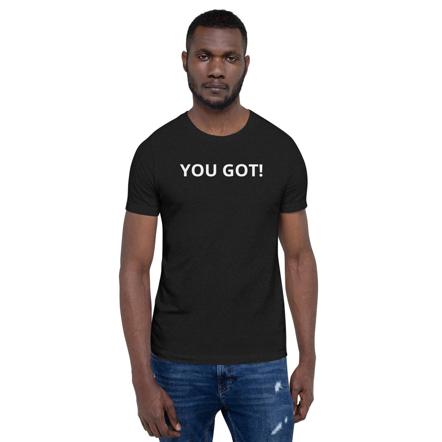 You Got T-Shirt