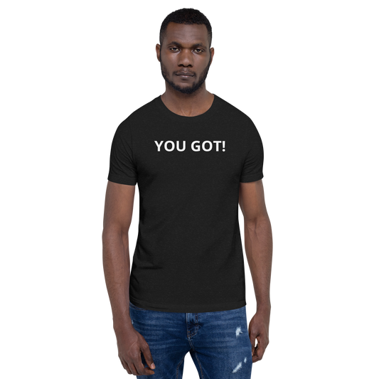 You Got T-Shirt