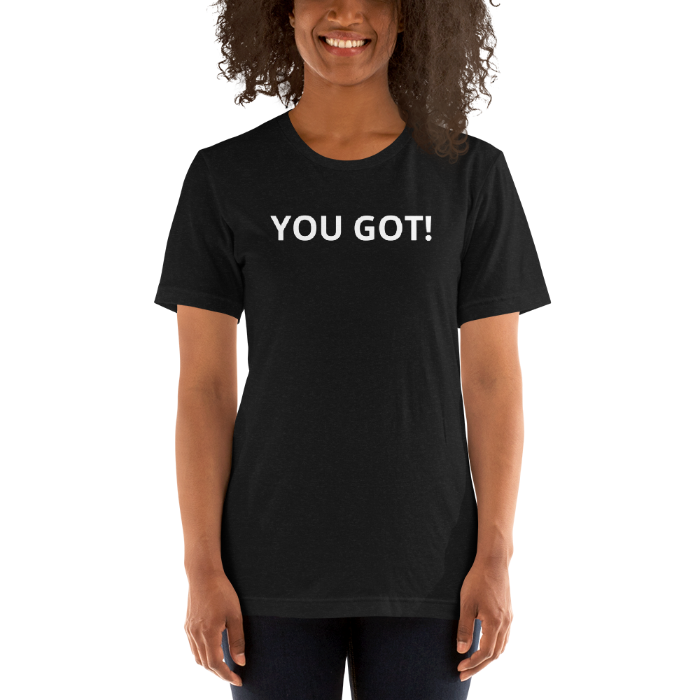 You Got T-Shirt