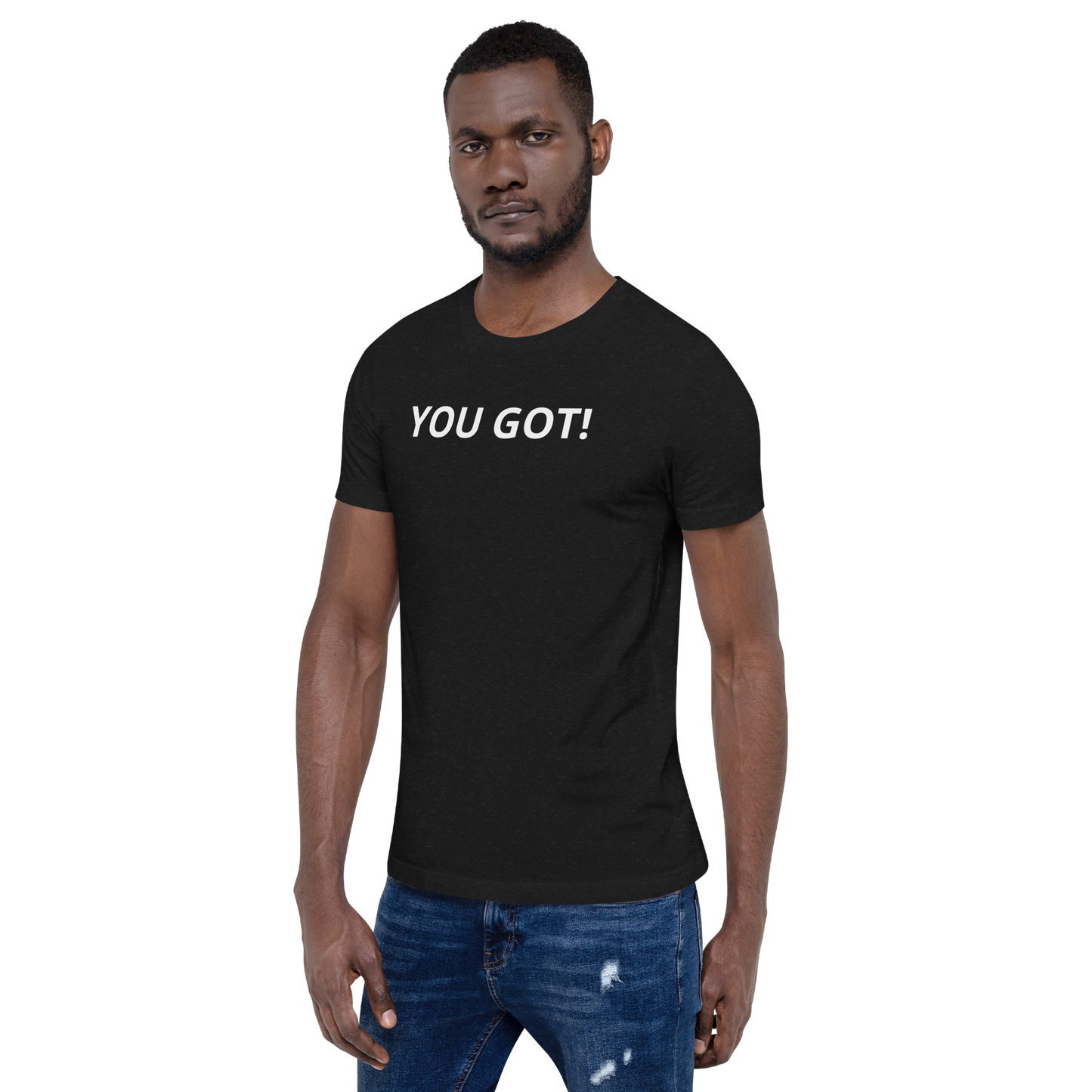 You Got T-Shirt